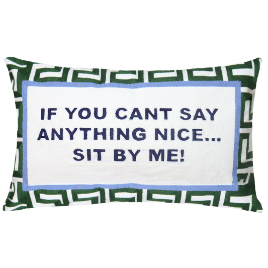 Funny Needlepoint Pillow – If You Can't Say Anything Nice… Sit By Me