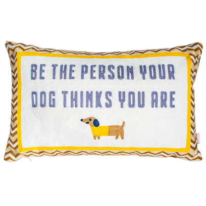 Dog Lover Needlepoint Pillow – Be The Person Your Dog Thinks You Are