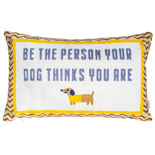 Dog Lover Needlepoint Pillow – Be The Person Your Dog Thinks You Are